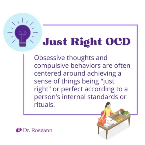 Infographic explaining Just Right OCD, describing how obsessive thoughts and compulsive behaviors revolve around achieving a sense of things being 'just right' or perfect, by Dr. Roseann.