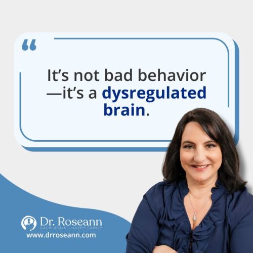 Dr. Roseann shares a quote about a holistic approach to mental health, stating "It's not bad behavior—it's a dysregulated brain.